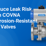 How ​​to Effectively Reduce Leakage Risks with COVNA Corrosion-Resistant Ball Valves